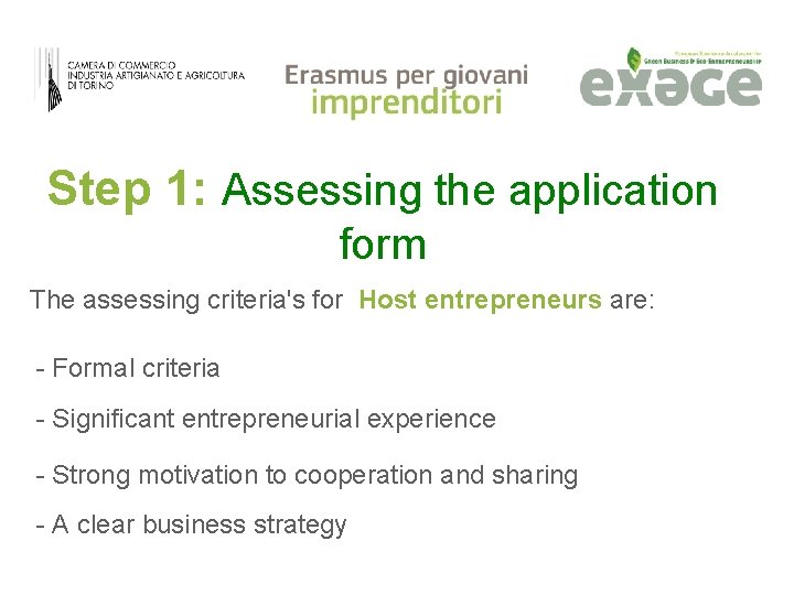Step 1: Assessing the application form The assessing criteria's for Host entrepreneurs are: -