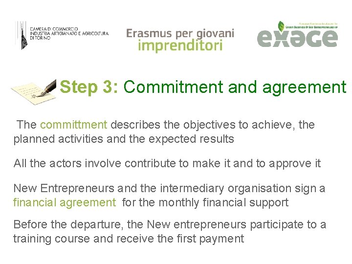 Step 3: Commitment and agreement The committment describes the objectives to achieve, the planned