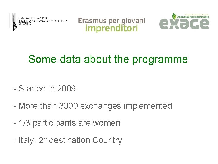 Some data about the programme - Started in 2009 - More than 3000 exchanges