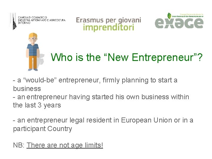 Who is the “New Entrepreneur”? - a “would-be” entrepreneur, firmly planning to start a