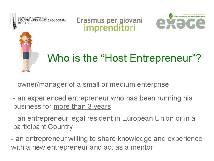 Who is the “Host Entrepreneur”? - owner/manager of a small or medium enterprise -