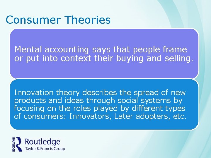 Consumer Theories Mental accounting says that people frame or put into context their buying