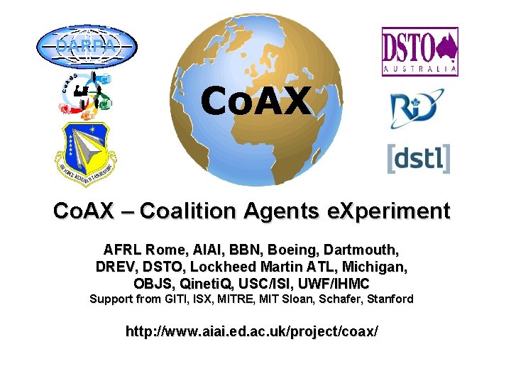 DARPA Co. AX – Coalition Agents e. Xperiment AFRL Rome, AIAI, BBN, Boeing, Dartmouth,