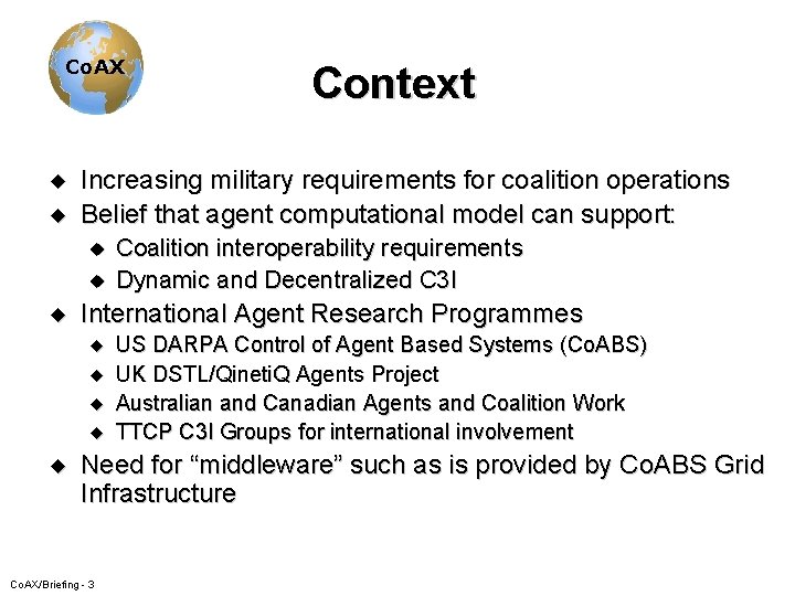 Co. AX u u Increasing military requirements for coalition operations Belief that agent computational