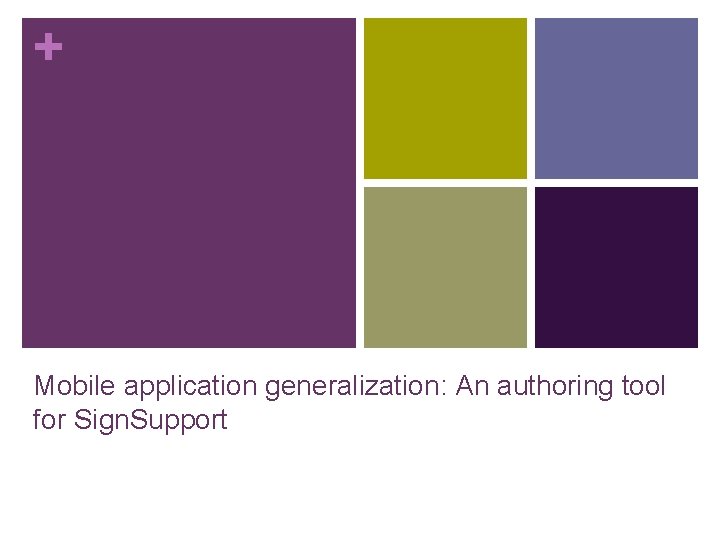 + Mobile application generalization: An authoring tool for Sign. Support 