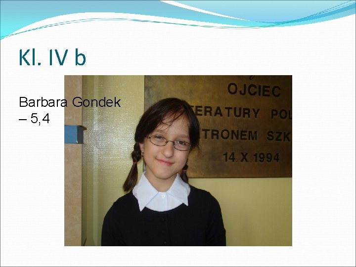 Kl. IV b Barbara Gondek – 5, 4 