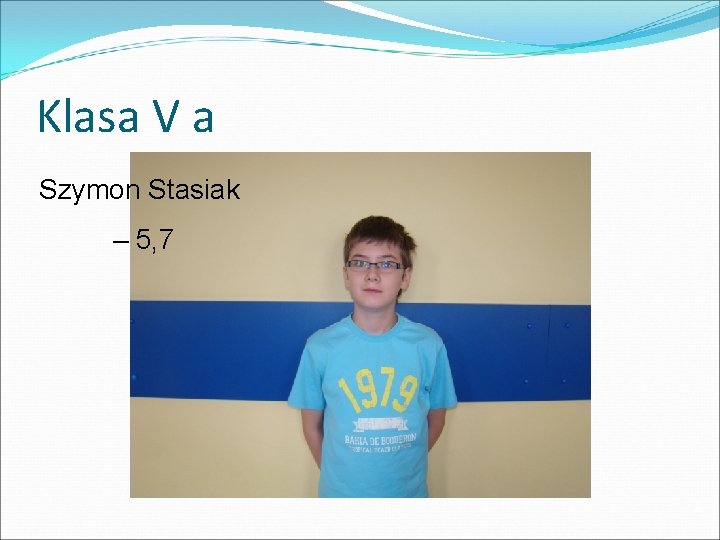 Klasa V a Szymon Stasiak – 5, 7 