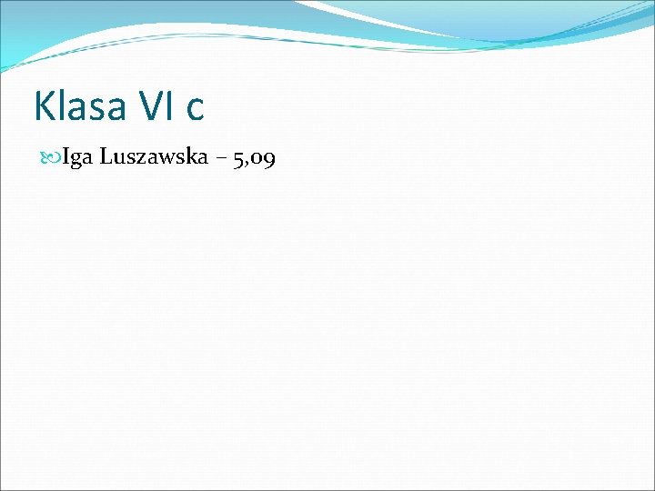 Klasa VI c Iga Luszawska – 5, 09 