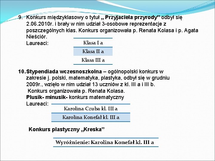 9. Konkurs międzyklasowy o tytuł „ Przyjaciela przyrody” odbył się 2. 06. 2010 r.