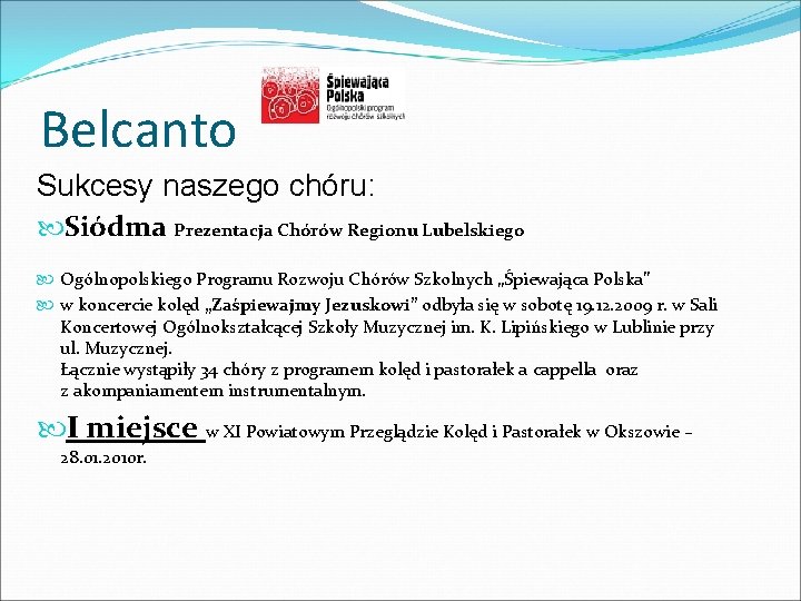 Belcanto Sukcesy naszego chóru: Siódma Prezentacja Chórów Regionu Lubelskiego Ogólnopolskiego Programu Rozwoju Chórów Szkolnych