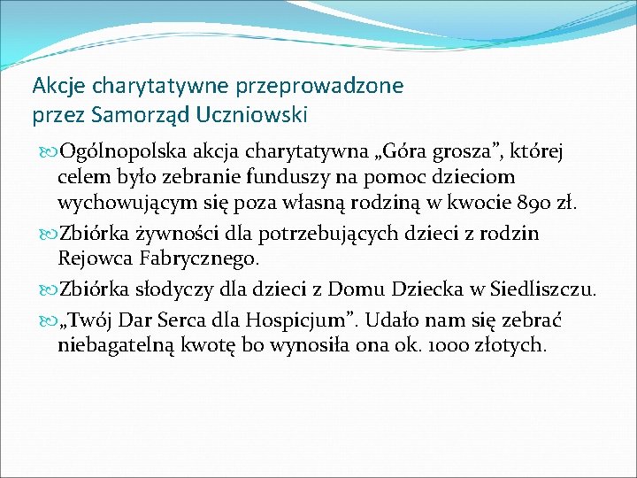 Akcje charytatywne przeprowadzone przez Samorząd Uczniowski Ogólnopolska akcja charytatywna „Góra grosza”, której celem było