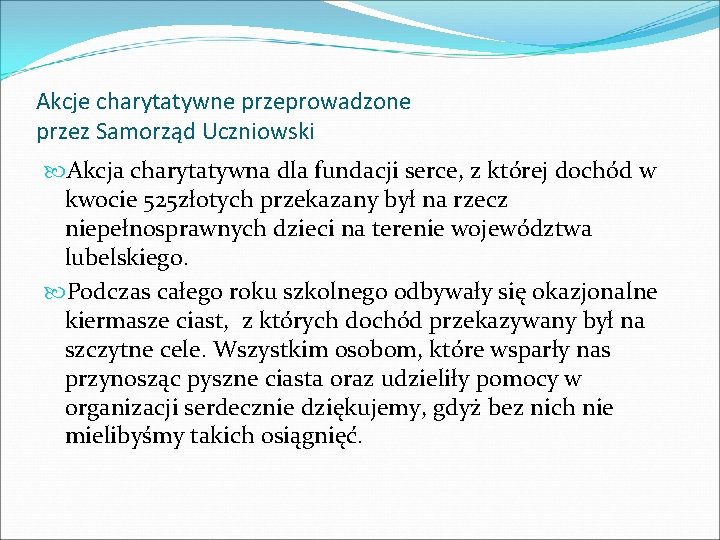 Akcje charytatywne przeprowadzone przez Samorząd Uczniowski Akcja charytatywna dla fundacji serce, z której dochód