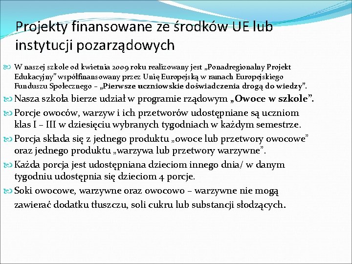 Projekty finansowane ze środków UE lub instytucji pozarządowych W naszej szkole od kwietnia 2009