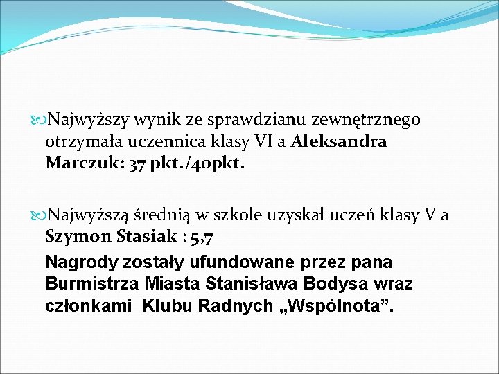  Najwyższy wynik ze sprawdzianu zewnętrznego otrzymała uczennica klasy VI a Aleksandra Marczuk: 37