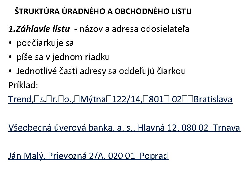 ŠTRUKTÚRA ÚRADNÉHO A OBCHODNÉHO LISTU 1. Záhlavie listu - názov a adresa odosielateľa •