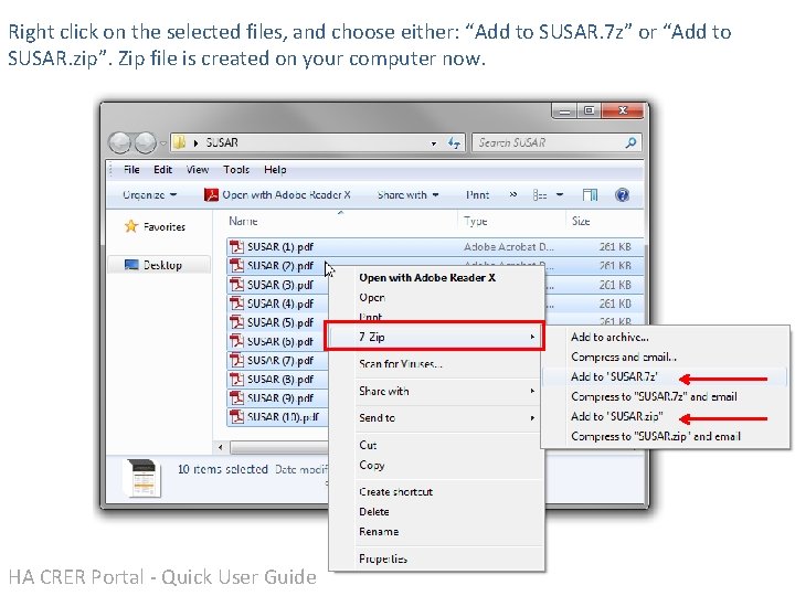Right click on the selected files, and choose either: “Add to SUSAR. 7 z” Right click on the selected files, and choose either: “Add to SUSAR. 7 z”