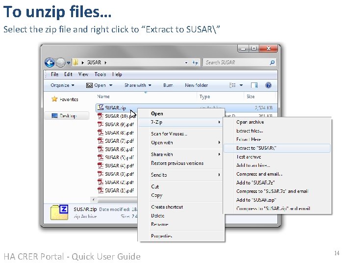 To unzip files… Select the zip file and right click to “Extract to SUSAR” To unzip files… Select the zip file and right click to “Extract to SUSAR”