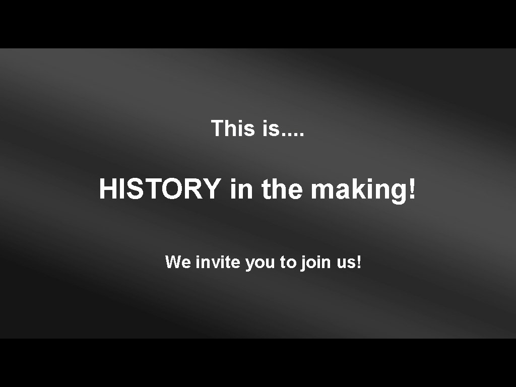 This is. . HISTORY in the making! We invite you to join us! 