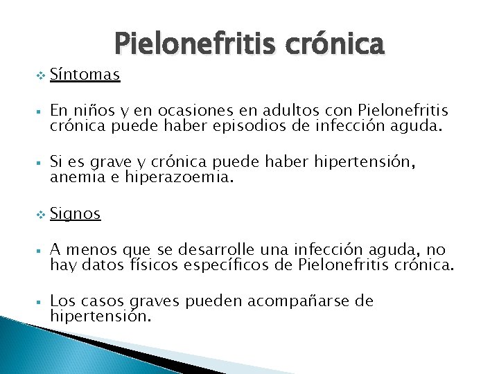Pielonefritis crónica v § § Síntomas En niños y en ocasiones en adultos con
