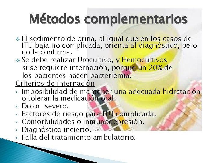 Métodos complementarios El sedimento de orina, al igual que en los casos de ITU