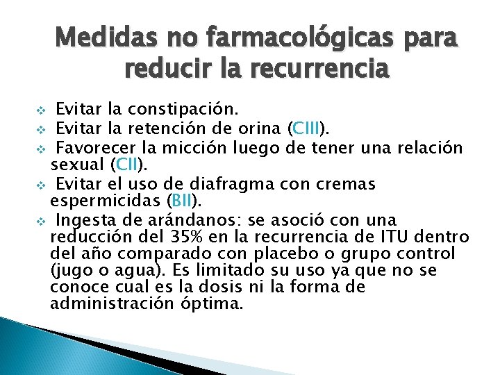 Medidas no farmacológicas para reducir la recurrencia Evitar la constipación. v Evitar la retención