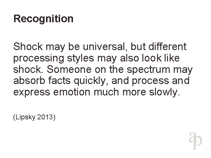 Recognition Shock may be universal, but different processing styles may also look like shock.