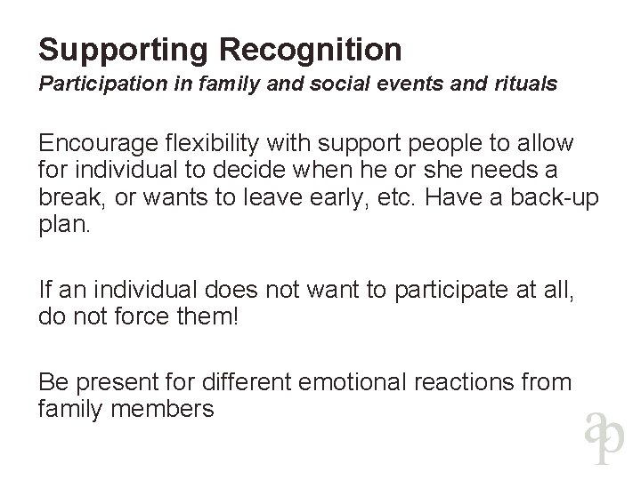 Supporting Recognition Participation in family and social events and rituals Encourage flexibility with support