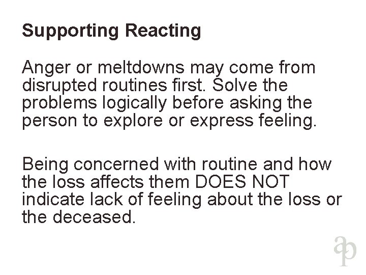 Supporting Reacting Anger or meltdowns may come from disrupted routines first. Solve the problems