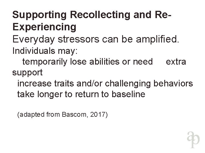 Supporting Recollecting and Re. Experiencing Everyday stressors can be amplified. Individuals may: temporarily lose