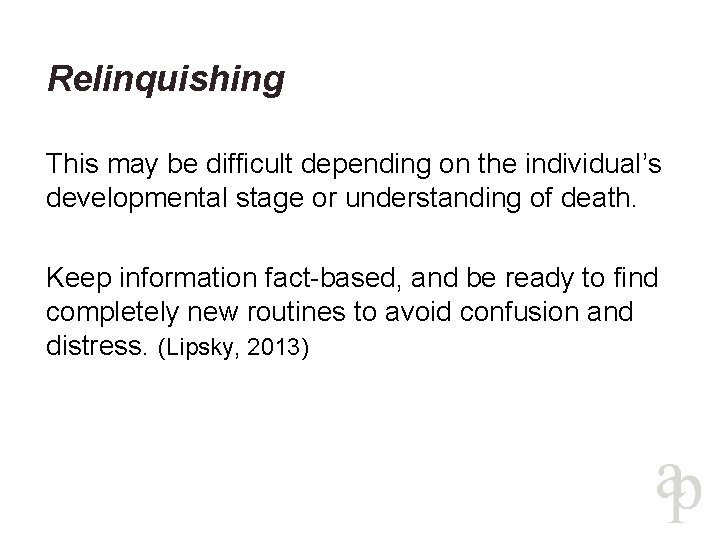 Relinquishing This may be difficult depending on the individual’s developmental stage or understanding of