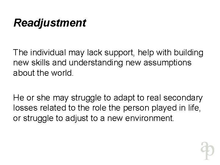 Readjustment The individual may lack support, help with building new skills and understanding new