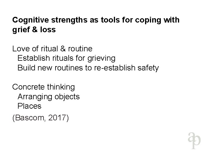 Cognitive strengths as tools for coping with grief & loss Love of ritual &