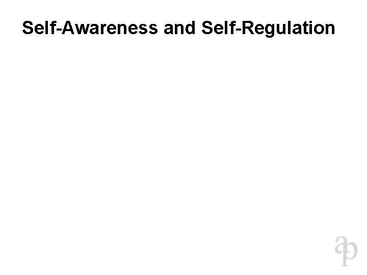 Self-Awareness and Self-Regulation 