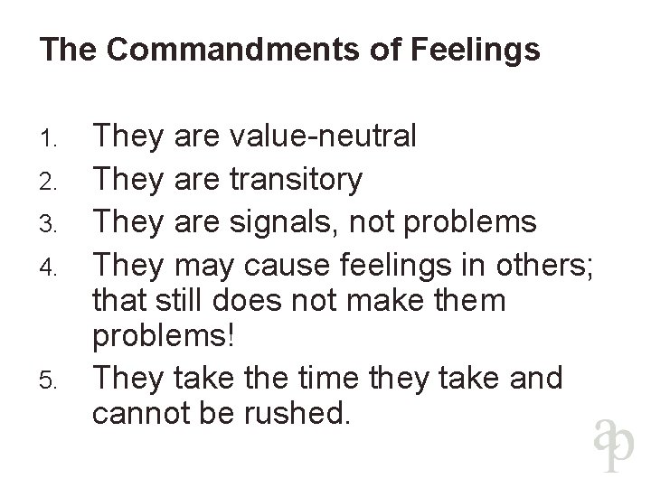 The Commandments of Feelings 1. 2. 3. 4. 5. They are value-neutral They are