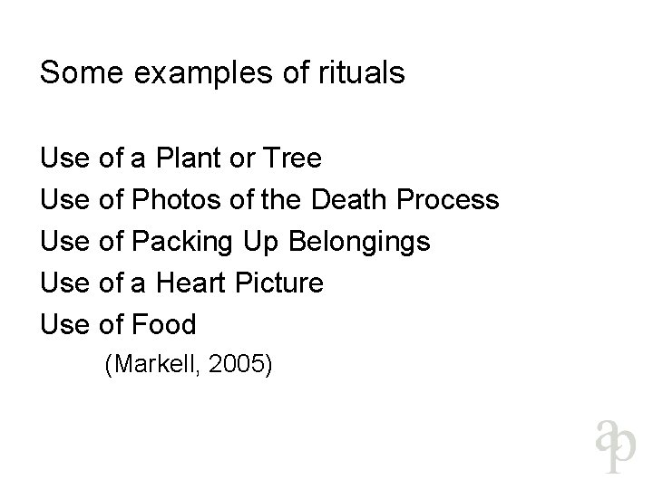 Some examples of rituals Use of a Plant or Tree Use of Photos of