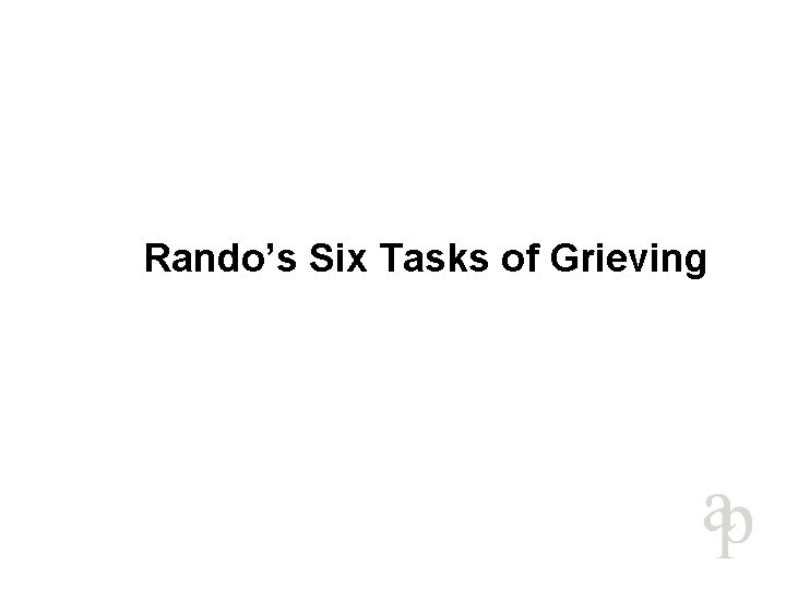 Rando’s Six Tasks of Grieving 