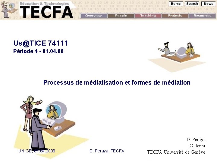  Us@TICE 74111 Période 4 - 01. 04. 08 Processus de médiatisation et formes