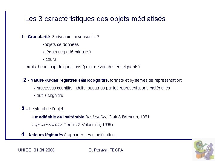  Les 3 caractéristiques des objets médiatisés 1 - Granularité: 3 niveaux consensuels ?