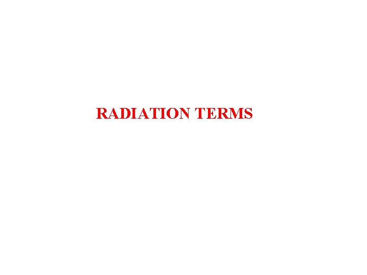 RADIATION TERMS 