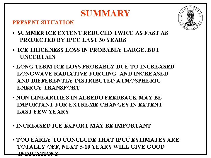SUMMARY PRESENT SITUATION • SUMMER ICE EXTENT REDUCED TWICE AS FAST AS PROJECTED BY
