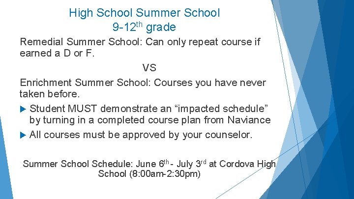 High School Summer School 9 -12 th grade Remedial Summer School: Can only repeat