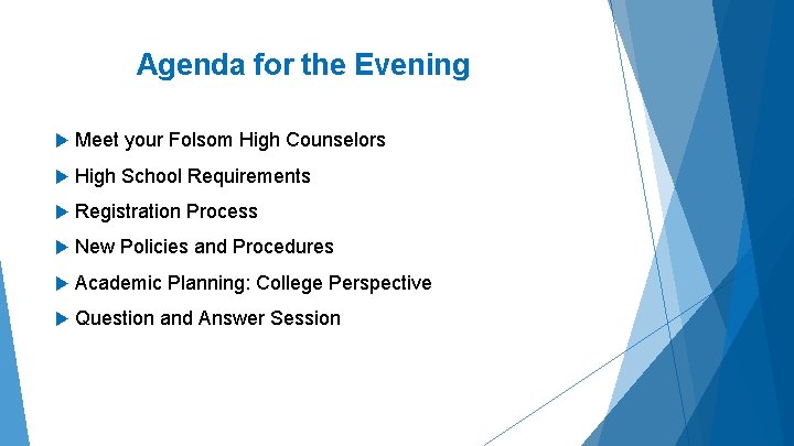 Agenda for the Evening Meet your Folsom High Counselors High School Requirements Registration Process