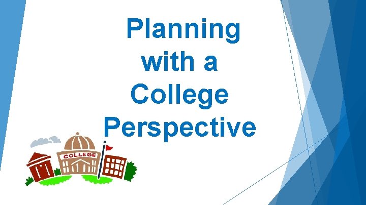  Planning with a College Perspective 