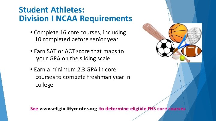 Student Athletes: Division I NCAA Requirements • Complete 16 core courses, including 10 completed