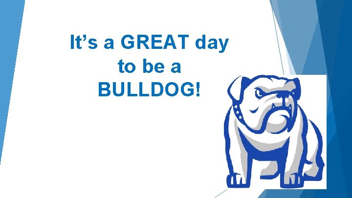 It’s a GREAT day to be a BULLDOG! 