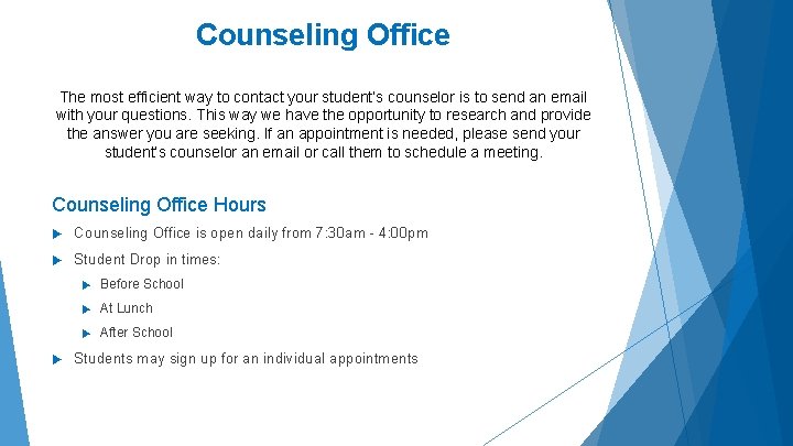 Counseling Office The most efficient way to contact your student’s counselor is to send