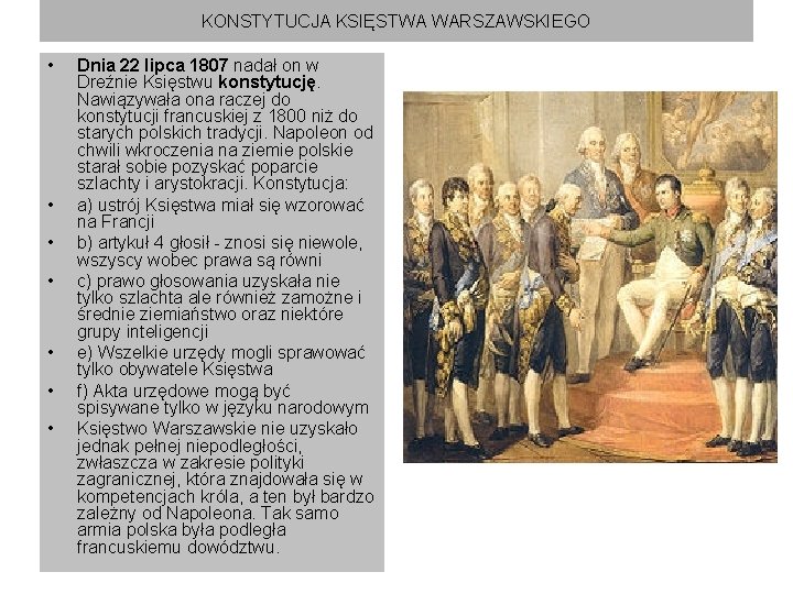 KONSTYTUCJA KSIĘSTWA WARSZAWSKIEGO • • Dnia 22 lipca 1807 nadał on w Dreźnie Księstwu