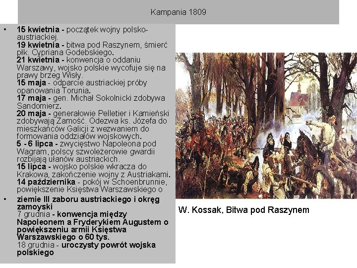 Kampania 1809 • • 15 kwietnia - początek wojny polskoaustriackiej. 19 kwietnia - bitwa