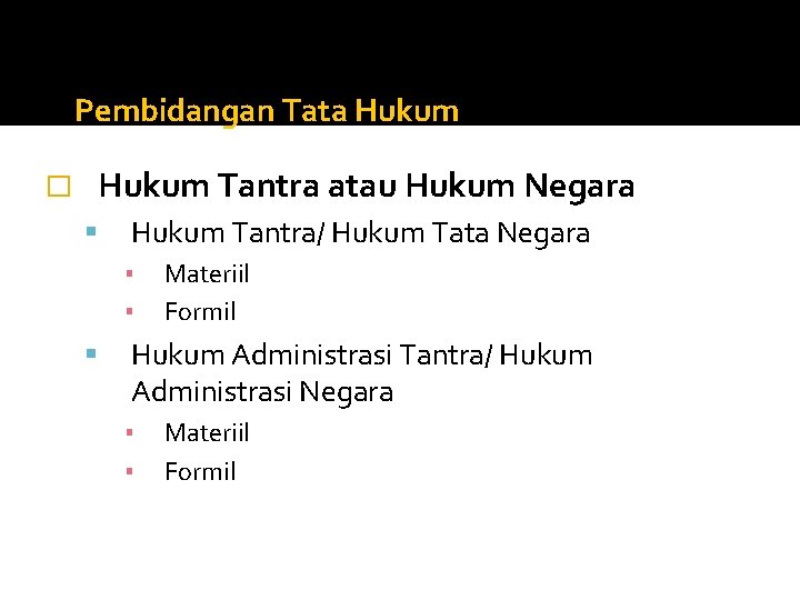 Pembidangan Tata Hukum Tantra atau Hukum Negara � Hukum Tantra/ Hukum Tata Negara ▪