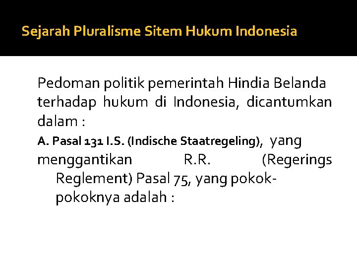 Sejarah Pluralisme Sitem Hukum Indonesia Pedoman politik pemerintah Hindia Belanda terhadap hukum di Indonesia,